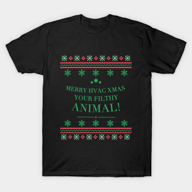 Merry Hvac Xmas Filthy Animal T-Shirt by The Hvac Gang